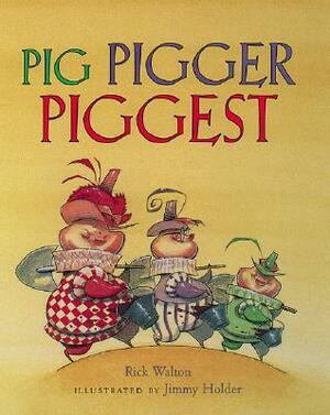 Pig, Pigger, Piggest by Rick Walton, Jimmy Holder
