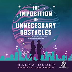 The Imposition of Unnecessary Obstacles by Malka Older