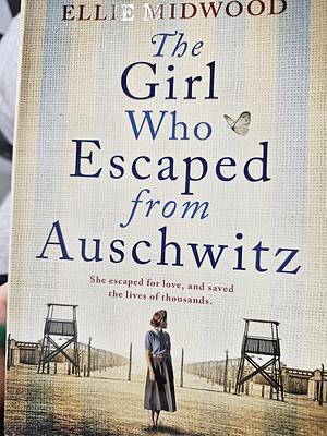 The Girl Who Escaped from Auschwitz: A Totally Gripping and Absolutely Heartbreaking World War 2 Page-turner, Inspired by a True Story by Ellie Midwood