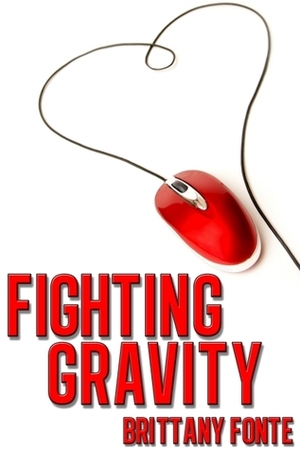 Fighting Gravity by Brittany Fonte
