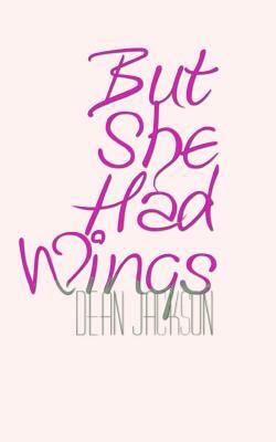 But She Had Wings by Dean Jackson