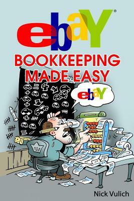 Ebay Bookkeeping Made Easy by Nick Vulich