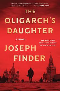 The Oligarch's Daughter: A Novel by Joseph Finder