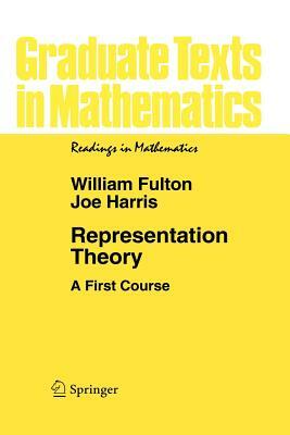 Representation Theory: A First Course by Joe Harris, William Fulton