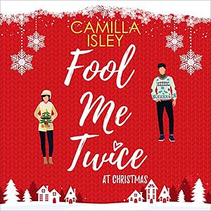 Fool Me Twice at Christmas by Camilla Isley