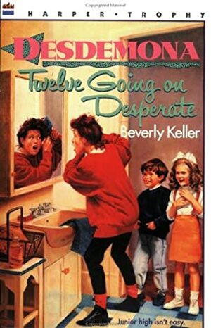 Desdemona: Twelve Going on Desperate by Beverly Keller, Aleta Jenks