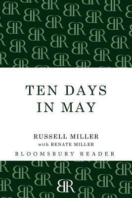 Ten Days in May: The People's Story of VE Day by Russell Miller