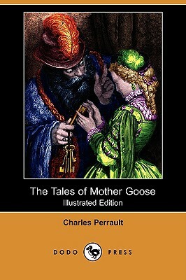 The Tales of Mother Goose (Illustrated Edition) (Dodo Press) by Charles Perrault