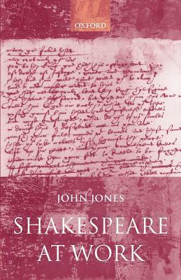 Shakespeare at Work by John Jones