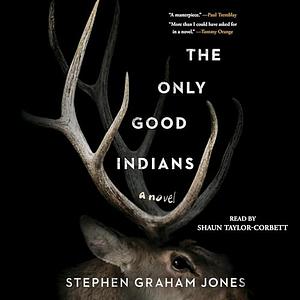 The Only Good Indians by Stephen Graham Jones