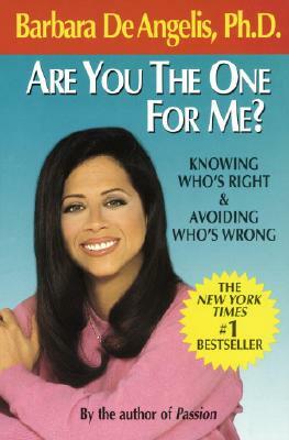 Are You the One for Me?: Knowing Who's Right and Avoiding Who's Wrong by Barbara De Angelis