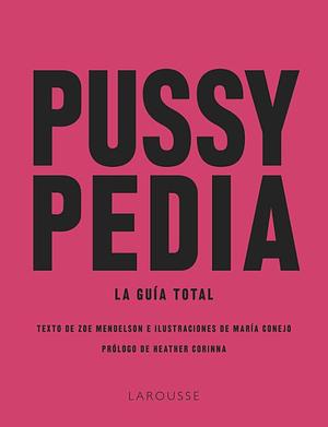 Pussypedia: la guía total by Zoe Mendelson, María Conejo