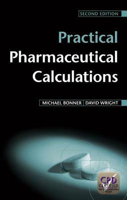 Practical Pharmaceutical Calculations 2e by David Wright, Michael Bonner