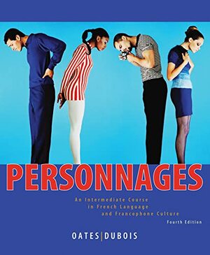 Personnages: An Intermediate Course in French Language and Francophone Culture by Jacques Dubois, Michael D. Oates
