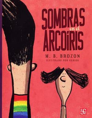 Sombras En El Arcoiris by M. B. Brozon