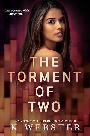 The Torment of Two by K Webster