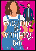 Catching the Vampire Bat by Ash Keller