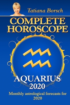 Complete Horoscope AQUARIUS 2020: Monthly Astrological Forecasts for 2020 by Tatiana Borsch