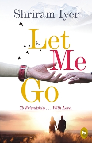 Let Me Go by Shriram Iyer