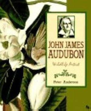 John James Audubon: Wildlife Artist by Peter Anderson