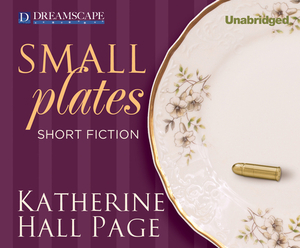 Small Plates: Short Fiction by Katherine Hall Page