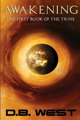 Awakening: The First Book of the Trine by D. B. West