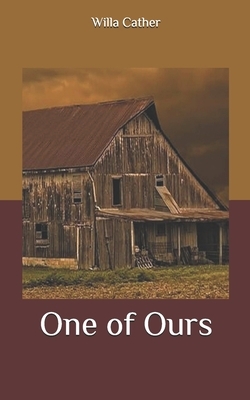 One of Ours by Willa Cather