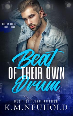 Beat of Their Own Drum by K.M. Neuhold