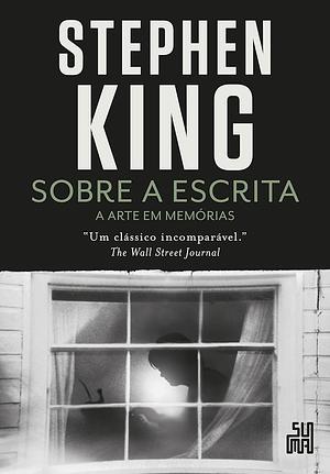 Sobre a escrita: a arte em memórias by Stephen King