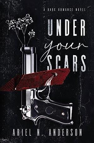 Under Your Scars by Ariel N. Anderson