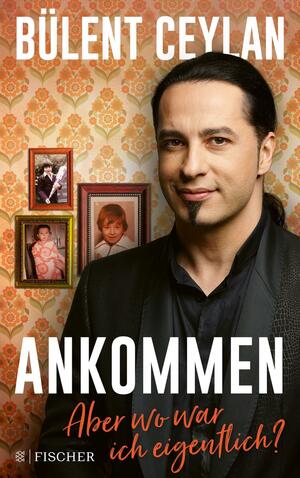 Ankommen: Aber wo war ich eigentlich? by Astrid Herbold, Bülent Ceylan