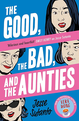 The Good, the Bad, and the Aunties by Jesse Q. Sutanto