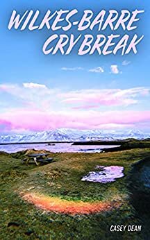 Wilkes-Barre Cry Break by Casey Dean