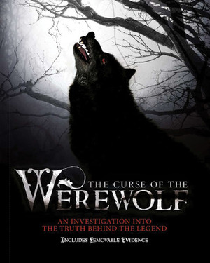 The Curse of the Werewolf: An Investigation into the Truth Behind the Legend by Glendon Pierce, Guy Adams