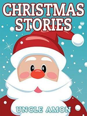 Christmas Stories: Christmas Stories for Kids and Christmas Jokes by Uncle Amon