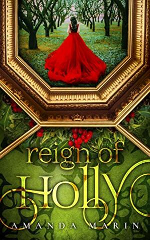 Reign of Holly: A Sleeping Beauty Story by Amanda Marin