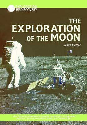 The Exploration of the Moon by Jenna Glatzer