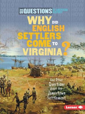 Why Did English Settlers Come to Virginia?: And Other Questions about the Jamestown Settlement by Candice F. Ransom