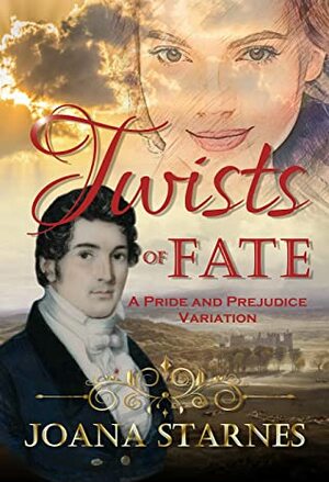 Twists of Fate: A Pride and Prejudice Variation by Joana Starnes