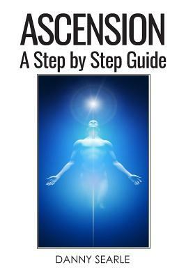 Ascension: A Step by Step Guide by Danny Searle