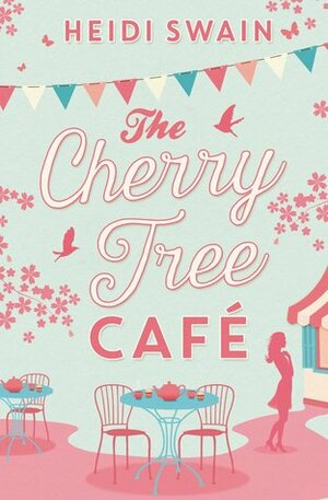The Cherry Tree Café by Heidi Swain