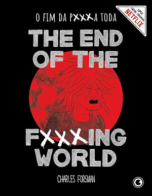 The End of the Fucking World – O Fim da P***a Toda by Charles Forsman