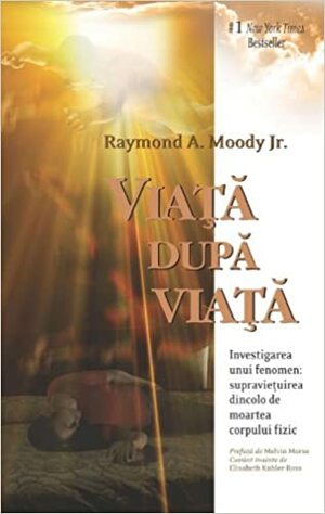 Viata dupa viata by Raymond A. Moody Jr.