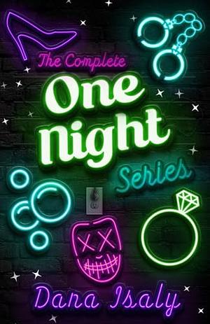 The Complete One Night Series by Dana Isaly