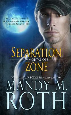 Separation Zone (Immortal Ops) by Mandy M. Roth