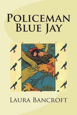 Policeman Blue Jay by Laura Bancroft, The Gunston Trust