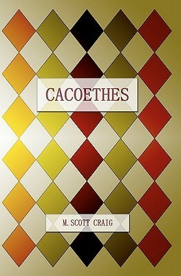 Cacoethes by Scott Michael Craig, Anissa M. Craig