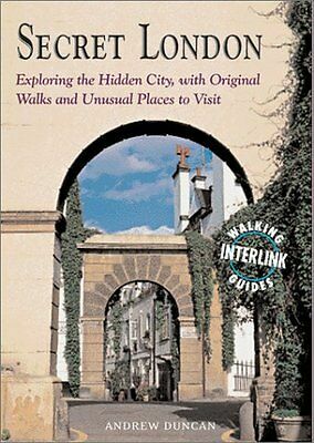 Secret London: Exploring the Hidden City, with Original Walks and Unusual Places to Visit by Andrew Duncan