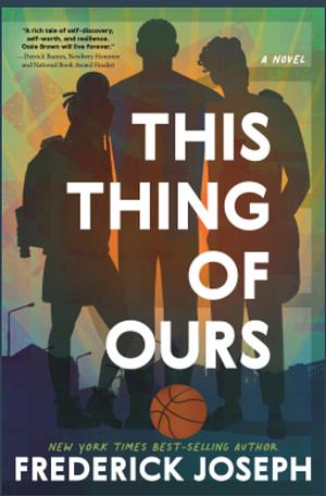 This Thing of Ours by Frederick Joseph