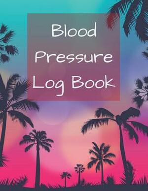 Blood Pressure Log Book: Coconut Tree Design Blood Pressure Log Book with Blood Pressure Chart for Daily Personal Record and your health Monito by Tammy Allen